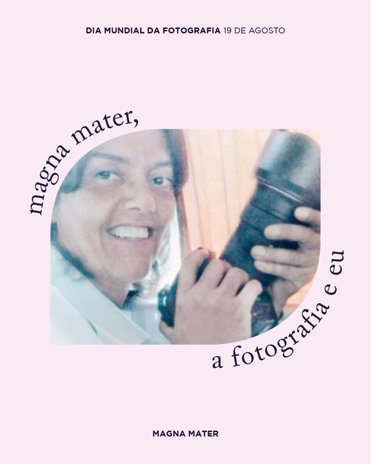 "Magna Mater, a fotografia e eu"